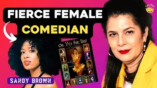 How Actress and Comedienne Sandy Brown Inspires Audiences