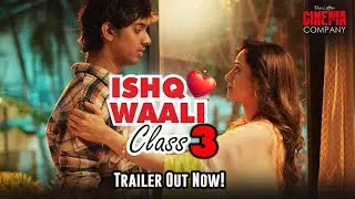 Ishq Wali Class 3 Trailer |The Love Confession | Madirakshi Ganesh Chavan The Little Cinema Company