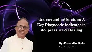 Understanding Sputum: A Key Diagnostic Indicator in Acupressure & Healing