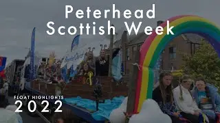 Peterhead Scottish Week - Float Highlights