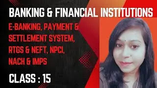 E-Banking I Payment & Settlement System I RTGS & NEFT I NPCI I NACH & IMPS I
