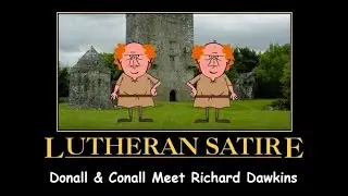 Lutheran Satire Presents: Donall & Conall Meet Richard Dawkins