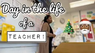 DAY IN THE LIFE OF A TEACHER ! WEEK BEFORE CHRISTMAS BREAK!