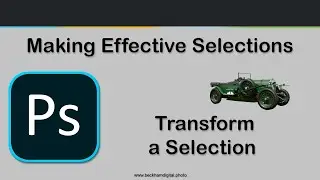 Video 017   Making Effective Selections  Transform a Selection