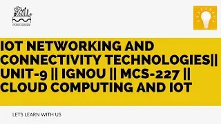 IoT Networking and Connectivity Technologies|| Unit-9 || IGNOU || MCS-227 || Cloud Computing and IoT