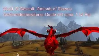 WOW WOD Gro&szlig;meistertierz&auml;hmer Guide mit mind. 1 lvl Pet