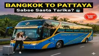 Bangkok To Pattaya Travel Guide 2026 | Bangkok To Pattaya By Bus | Ekkamai Bus Terminal To Pattaya 