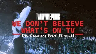 Twenty One Pilots - We Don't Believe What's On TV (The Clancy Tour: Breach Studio Version)