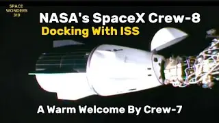 NASA's SpaceX Crew-8 Dragon Capsule Docking and A Warm Welcome at the International Space Station