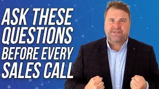 5 Questions To Ask Before EVERY Sales Call - Matthew Elwell