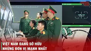 ĐƠN VỊ TÁC CHIẾN ĐIỆN TỬ CỦA VIỆT NAM - BÍ ẨN, TINH NHUỆ VÀ MẠNH MẼ TRONG TOP ĐẦU THẾ GIỚI