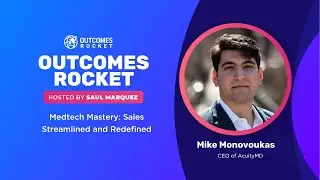 Medtech Mastery: Sales Streamlined and Redefined with Mike Monovoukas, CEO of AcuityMD