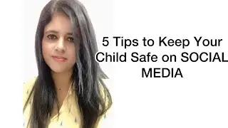 Are your child is safe on Social Media,keep your child safe on social media,Modern Grahini