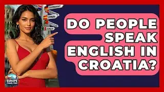Do People Speak English In Croatia? - Europe Travel Pros