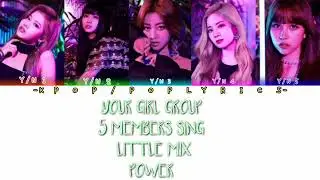 Your girl group 5 members sing Little Mix lyrics Power