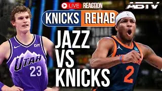 Knicks vs Jazz LIVE REACTION | Knicks Rehab