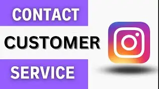 How to Contact Instagram Customer  service