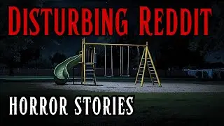 4 Most Disturbing Reddit Threads