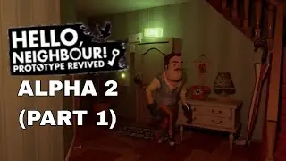 Hello Neighbor Prototype Revived Alpha 2 Part 1 - Gameplay