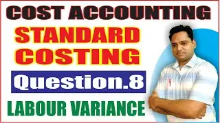 Labour Variance Practical Question 8 in Hindi Standard Costing Cost Accounting B.Com | EduTrix |