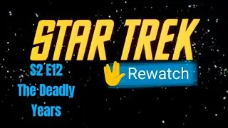 Star Trek Rewatch | 41. The Deadly Years