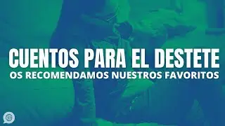 Cuentos para ayudar en el destete