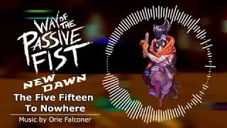 The Five Fifteen to Nowhere - Way of the Passive Fist New Dawn - Official Soundtrack
