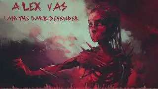 Alex Vas -  I Am The Dark Defender