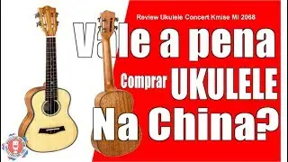 UKULELE comprado na China - Vale a Pena??  Review Ukulele Kmise Concert  | UKFT