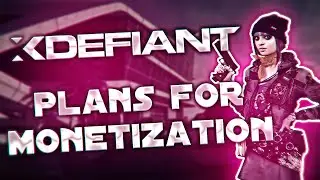 XDEFIANT PLANS FOR MONETIZATION