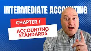 Financial Accounting Standards: Intermediate Accounting Chapter 1