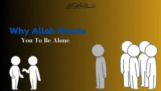 Why Allah Wants You To Be Alone