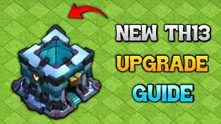 UPGRADE GUIDE - New Town Hall 13 In Coc || Th 13 Upgrade Guide || Clash Of Clans