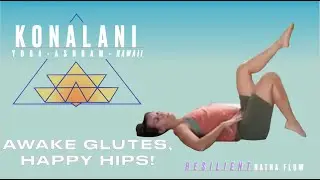 Konalani Yoga Resilient Hatha Flow: Awake Glutes, Happy Hips!