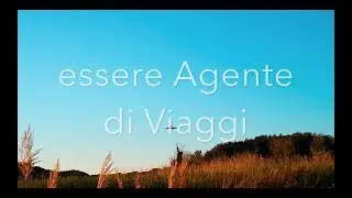 ESSERE AGENTE DI VIAGGIO - BEING TRAVEL AGENT