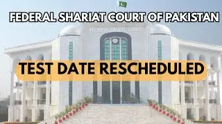 Federal Shariat Court test for different vacancies have been rescheduled, Complete information