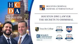 Houston DWI Lawyer - The Secrets to Dismissal