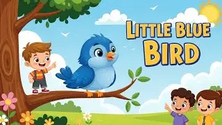 Little Blue Bird 🐦💙 | Fun Kids Song & Learning Adventure for Toddlers