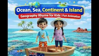 Learn Ocean, Sea, Island & Continent | Kids Geography Song | Animated Rhyme