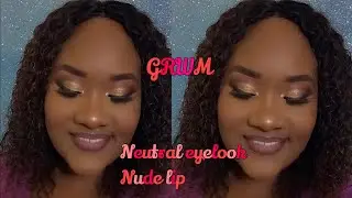 GRWM- neutral eyelook with nude lip WOC-Sharglam