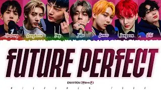 ENHYPEN (엔하이픈) - 'Future Perfect (Pass the MIC)&rsquo; Lyrics [Color Coded / Han / Rom / Eng]