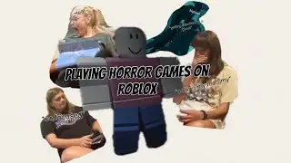 playing horror games on roblox ft. rachel and hannah
