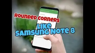 How To Get ROUNDED Corners In Any Phone Like Samsung Note 8 | Samsung Note 8 Features In Any Android