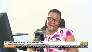 Corruption Perception Index: GII worried about Ghana&rsquo;s stagnation in terms of ranking (27-1-22)