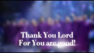 Thank You Lord For You Are Good [ENERGETIC VERSION]