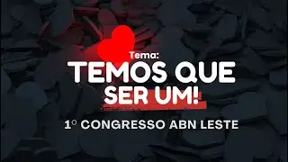 Temos que ser um  |  Pr. Leandro Ricardo | Congresso ABN leste  |  21 de Outubro 2023