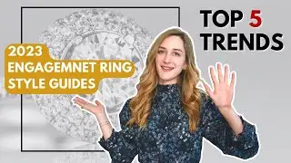 Engagement Ring Styles: Top 5 Trends & Designs
