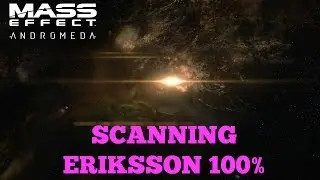 Mass Effect Andromeda - Scanning Eriksson 100% (Heleus Cluster)