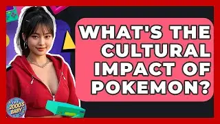 What's The Cultural Impact Of Pokemon? - I'm a 2000s Baby