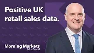How does the UK retail sales data impact you? | Morning Markets